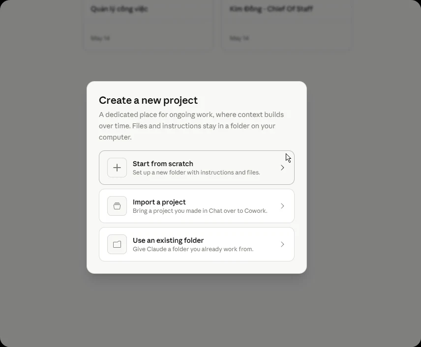 Hộp thoại tạo Project mới trong Cowork — chọn bắt đầu từ folder trống, nhập dữ liệu có sẵn, hoặc dùng một folder đã có trên máy.